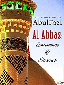 Abul Fazl Al Abbas Eminence and Status.jpg