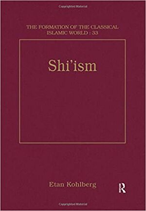 Shi'ism (The Formation of the Classical Islamic World).jpg